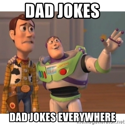 Name:  dad-jokes-dad-jokes-everywhere.jpg
Views: 303
Size:  99.7 KB